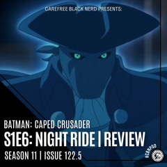 CBN Season 11 | Issue 122.5 | Batman Caped Crusader E106 - Night Ride [ Review ]