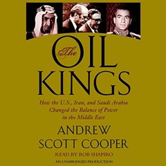 GET [PDF EBOOK EPUB KINDLE] The Oil Kings: How the U.S., Iran, and Saudi Arabia Chang