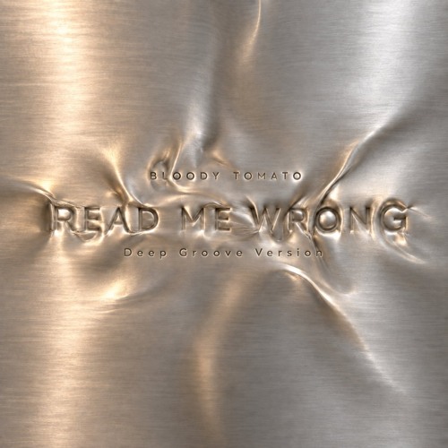 Bloody Tomato - READ ME WRONG (Deep Groove Version)