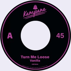 Vanilla - Turn Me Loose