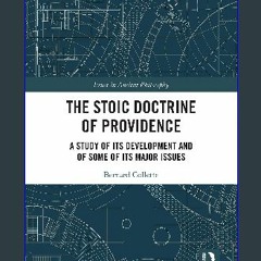 READ [PDF] 💖 The Stoic Doctrine of Providence: A Study of its Development and of Some of its Major