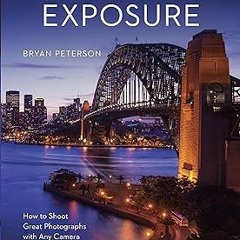 MOBI Understanding Exposure, Fourth Edition: How to Shoot Great Photographs with Any Camera BY