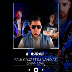 Ivan Diaz & Paul Cruz - A Girar (Brian Mart Remix)