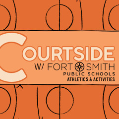 Courtside with Fort Smith Public Schools Basketball Episode 7