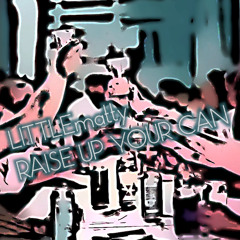 LITTLEmatty - Raise_up_your_can