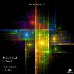 Basil O Glue - Monarch (Lugubre Remix)[EAT MY HAT MUSIC]