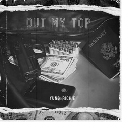 Yung Richie - Out My Top