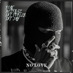 NO LOVE Feat. NESTA GZ, IBS JAY, IBS STOLLY