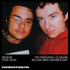 the takeover + club are w/ faff - 28.02.2025 - foundation.fm