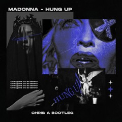 Madonna - Hung Up (CHRIS A Bootleg) [FREE DOWNLOAD]