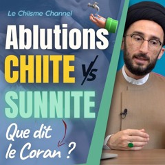 Ablutions chiites et les Ablutions sunnites d'après le Coran