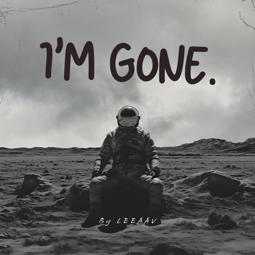 I'M GONE