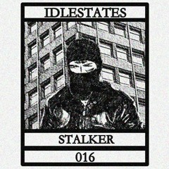 IDLESTATES016 - Stalker