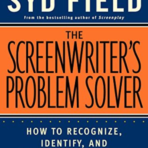 [Free] EPUB 📨 The Screenwriter's Problem Solver: How to Recognize, Identify, and Def