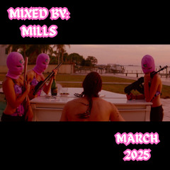 MIXED BY MILLS VOL 3: MARCH 2025