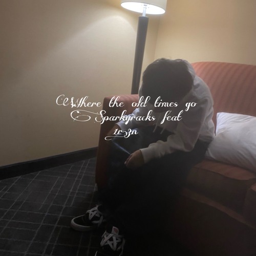 where the old time go (feat - 1r3n)