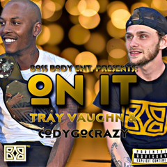 ON IT (feat. CodyGoCrazy & Tray Vaughn) [Prod. BedburyMusic]