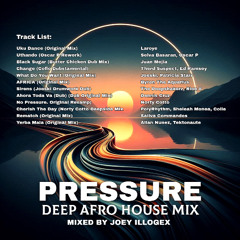 Pressure - Deep Afro House Mix By JOEY ILLOGEX