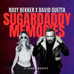 Roxy Dekker & David Guetta - Sugardaddy Memories (Ty Arrow Mashup) *DOWNLOAD FULL VERSION**