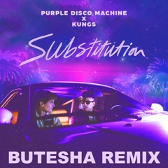 Purple Disco Machine, Kungs - Substitution (Butesha Remix) [Radio Edit]