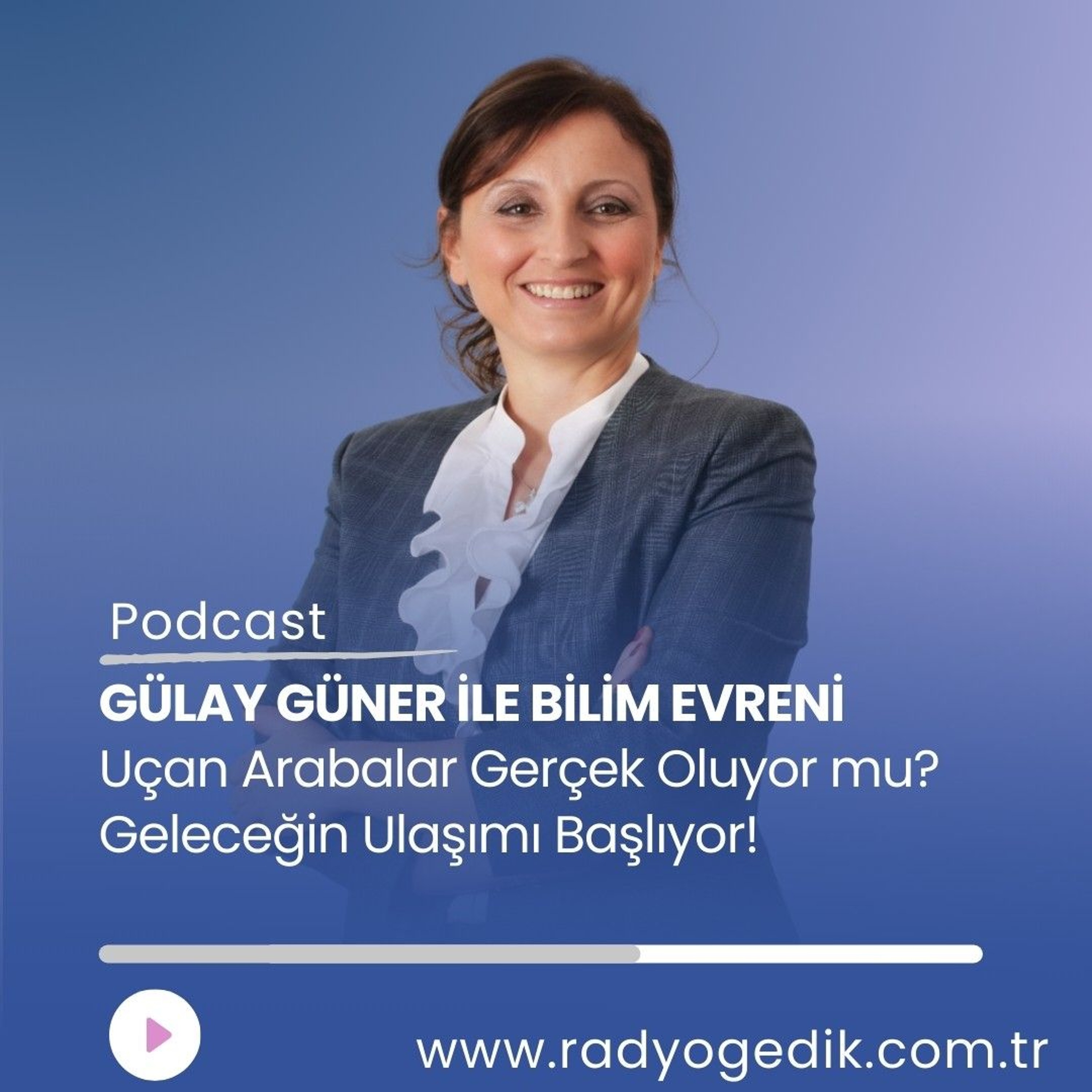 GÜLAY GÜNER İLE BİLİM EVRENİ -Uçan Arabalar Gerçek Oluyor mu? episode artwork