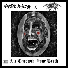 Lie Through Your Teeth (Feat. BLIX$EM) [Prod. James Filth]