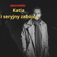 Katia i seryjny zabójca