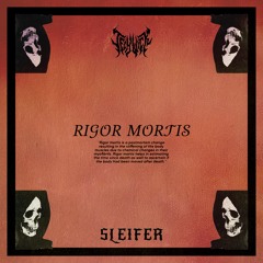 RIGOR MORTIS (w/ Sleifer)