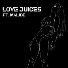 Love Juices ft. Malice