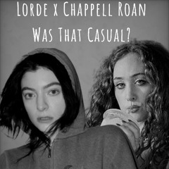 Lorde & Chappell Roan - Was That Casual? (Song Ends at 4:24)