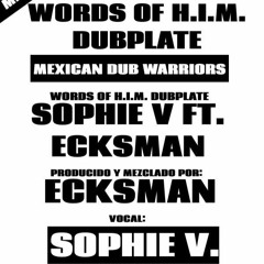 Words Of H.I.M. Dubplate Eksman ft. Sophie V