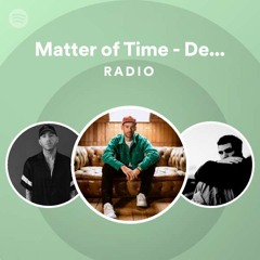 Matter of Time - Deepend Remix Radio