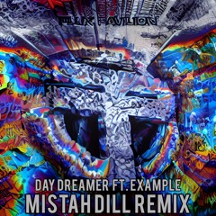 Flux Pavilion ft. Example- Daydreamer  (Mistah Dill Remix)