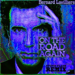 BERNARD LAVILLIERS - ON THE ROAD AGAIN (STUPID FLASH REMIX)
