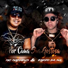 Por Cima Sua Gostosa - Mc Matheus & Enzzo Da Sul (Prod. Davi Oliver)
