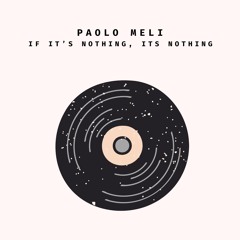 Paolo Meli - If It's Nothing, It's Nothing