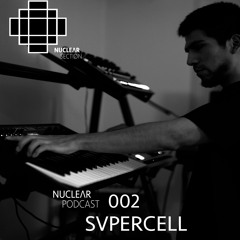 NuclearSection Podcast 002 - SVPERCELL