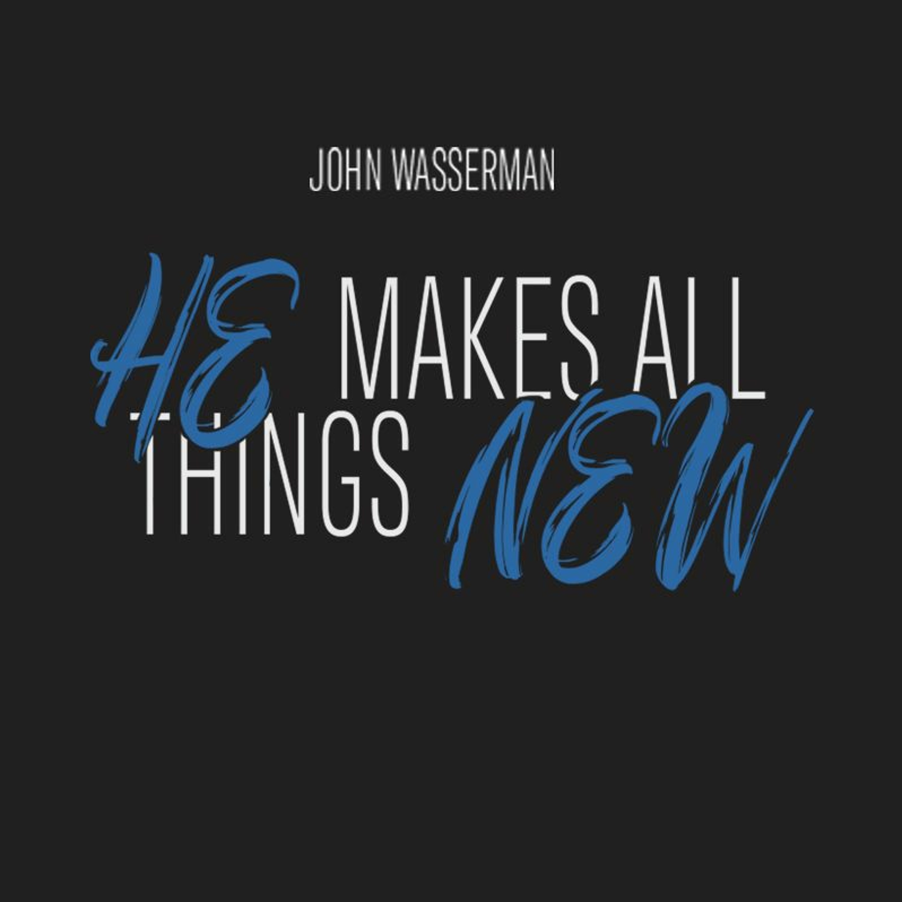 He Makes All Things New episode artwork