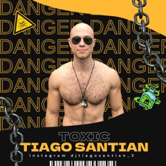 TOXIC - Tiago Santian