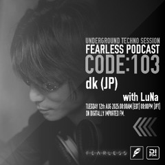 FEARLESS PODCAST @ DI.FM CODE103 dk (JP) & LuNa