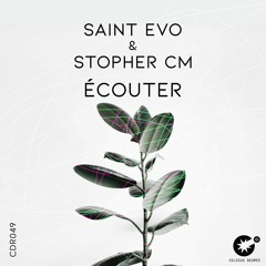 Saint Evo & Stopher CM - Ecouter [CDR049]