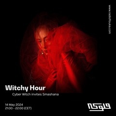 Witchy Hour: Cyber Witch invites Smashana - 14/05/2024