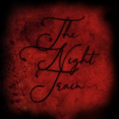 The Night Train (Intro...Sneak Peak)