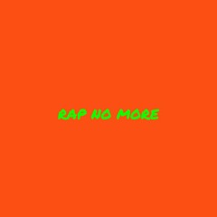 RAP NO MORE