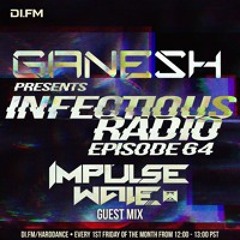 Ganesh pres: Infectious radio ep. 64