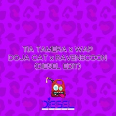 Tia Tamera x WAP - Doja Cat x Ravenscoon (Diesel In The Mix Edit)