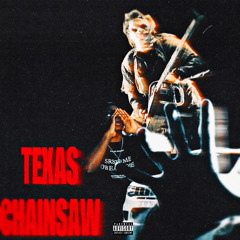 Texas Chainsaw [PROD. icymxncler + schell]