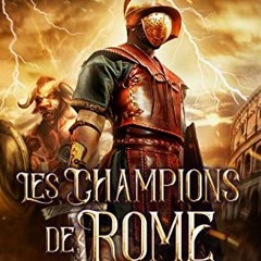 READ [PDF EBOOK EPUB KINDLE] Les Champions de Rome (Les chroniques merveilleuses t. 2