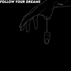 Follow Your Dreams