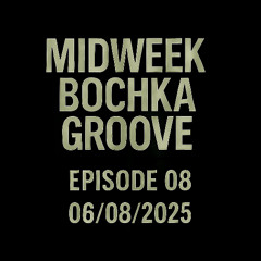 'BRAINWASH MIRACLES' MIDWEEK BOCHKA GROOVE Ep.08